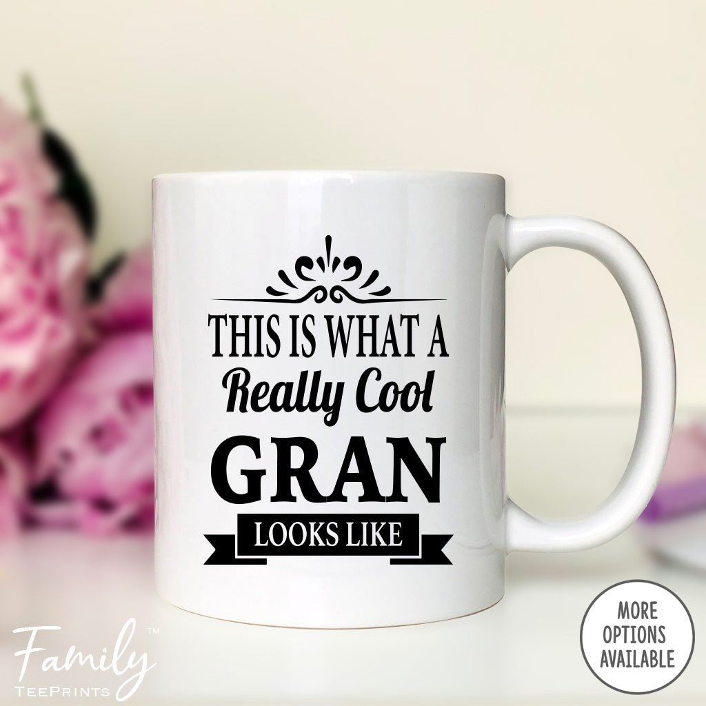 This Is What A Really Cool Gran Looks Like - Coffee Mug - Funny Gran Gift - Gran Mug - familyteeprints