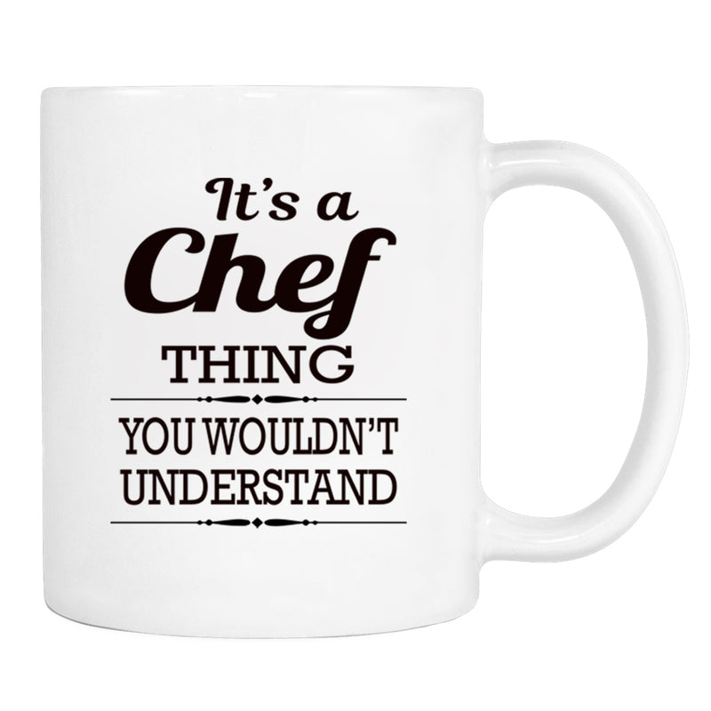 It's A Chef Thing You Wouldn't Understand - Mug - Chef Gift - Chef Mug - familyteeprints