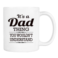 It's A Dad Thing You Wouldn't Understand - Mug - Dad Gift - Dad Mug - familyteeprints