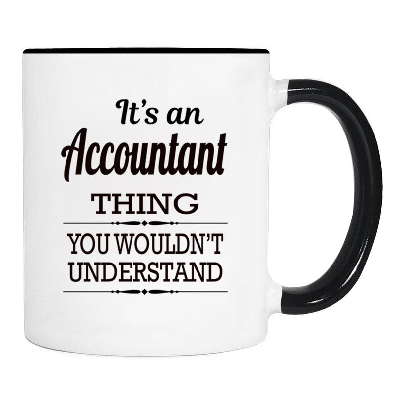 It's An Accountant Thing You Wouldn't Understand - Mug - Accountant Gift - Accountant Mug - familyteeprints