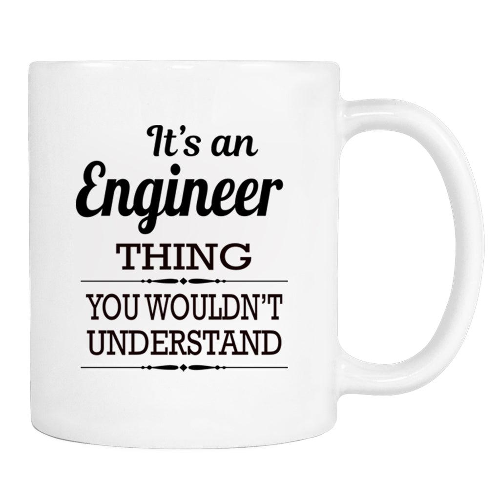 It's An Engineer Thing You Wouldn't Understand - Mug - Engineer Gift - Engineer Mug - familyteeprints