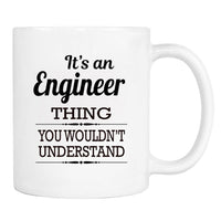 It's An Engineer Thing You Wouldn't Understand - Mug - Engineer Gift - Engineer Mug - familyteeprints