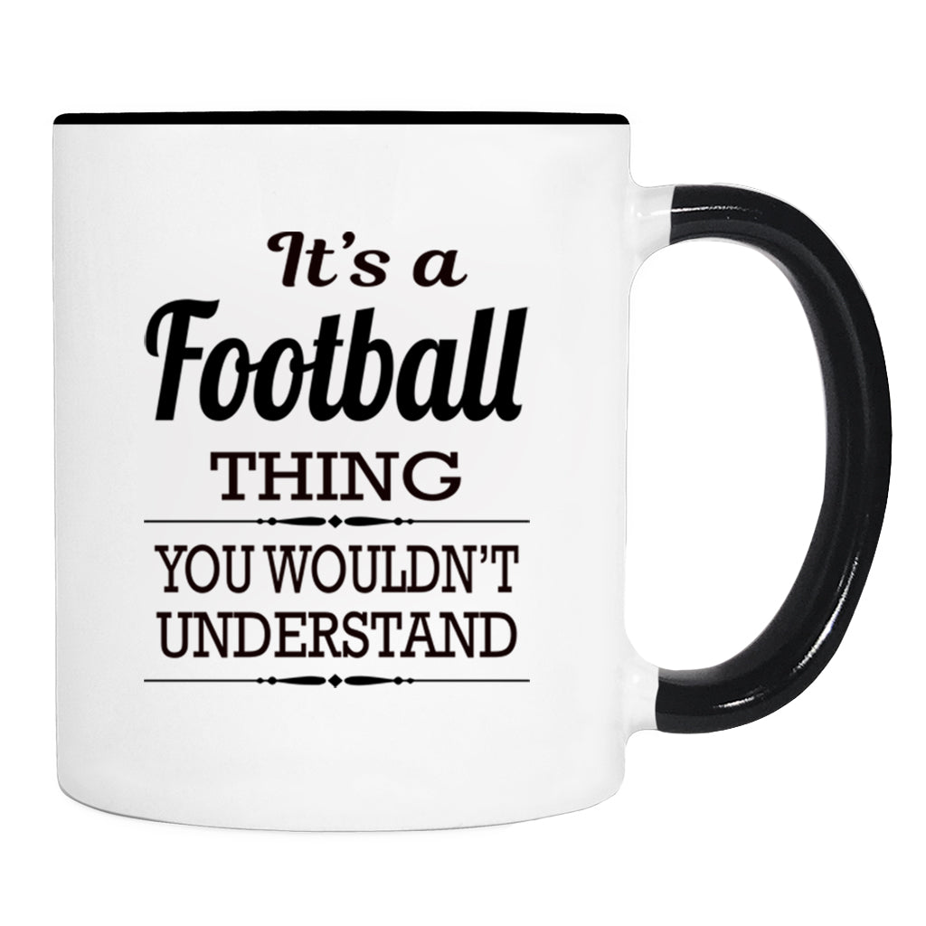 It's A Football Thing You Wouldn't Understand - Mug -Football Gift - Football Mug - familyteeprints
