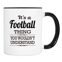 It's A Football Thing You Wouldn't Understand - Mug -Football Gift - Football Mug - familyteeprints