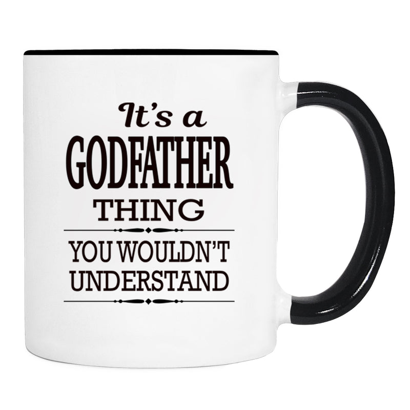 It's A Godfather Thing You Wouldn't Understand - Mug - Godfather Gift - Godfather Mug