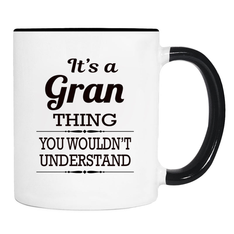 It's A Gran Thing You Wouldn't Understand - Mug - Gran Gift - Gran Mug - familyteeprints