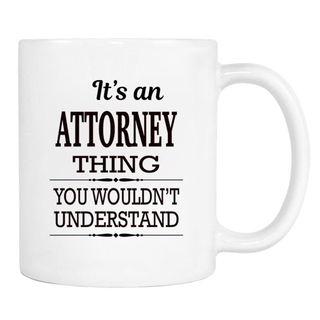 It's An Attorney Thing You Wouldn't Understand - Mug - Attorney Gift - Attorney Mug - familyteeprints