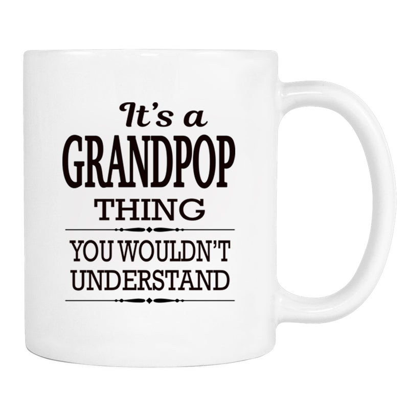 It's A Grandpop Thing You Wouldn't Understand - Mug - Grandpop Gift - Grandpop Mug - familyteeprints