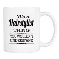 It's A Hairstylist Thing You Wouldn't Understand - Mug - Hairstylist Gift - Hairstylist Mug - familyteeprints