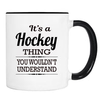 It's A Hockey Thing You Wouldn't Understand - Mug - Hockey Gift - Hockey Mug - familyteeprints