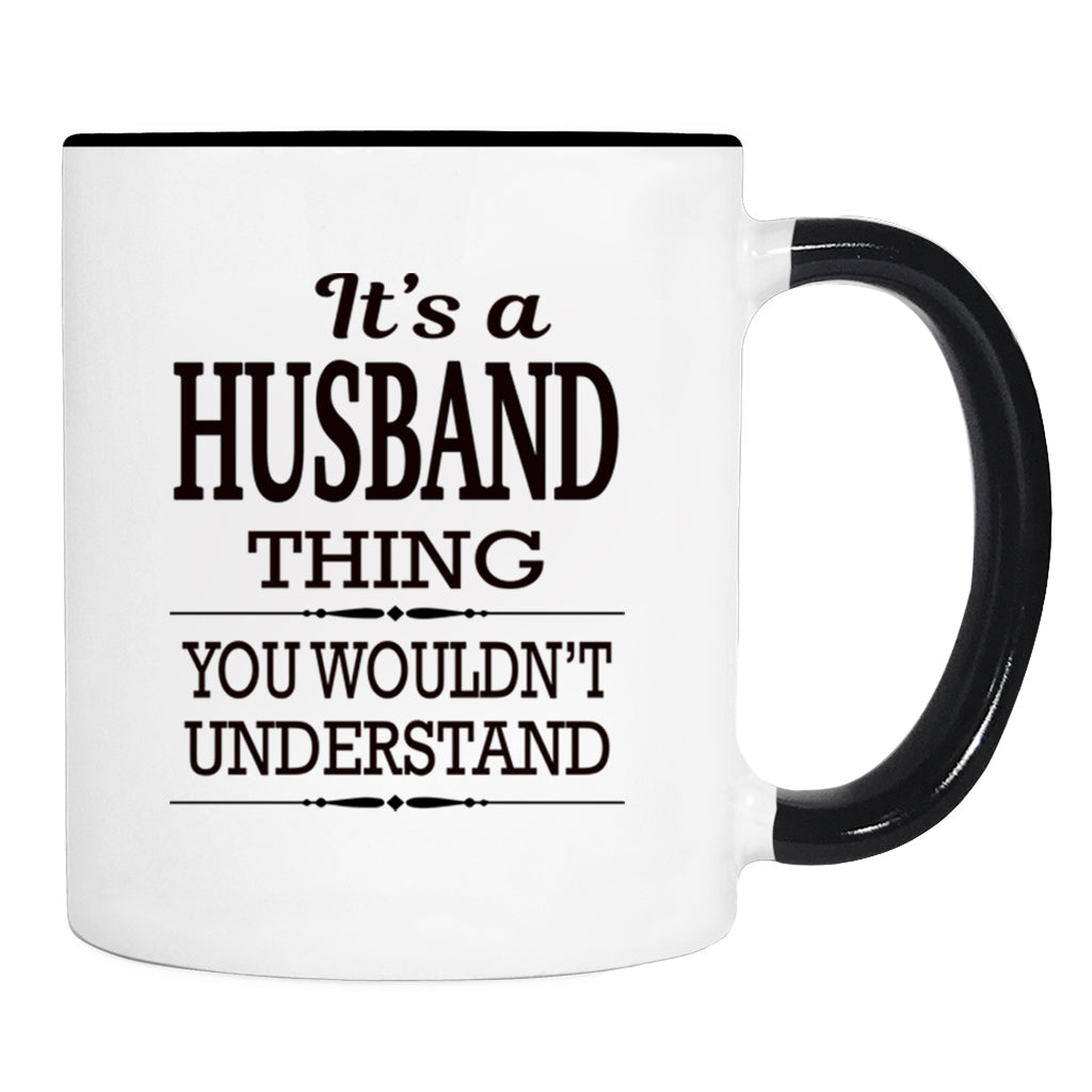 It's A Husband Thing You Wouldn't Understand - Mug - Husband Gift - Husband Mug - familyteeprints