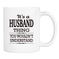 It's A Husband Thing You Wouldn't Understand - Mug - Husband Gift - Husband Mug - familyteeprints