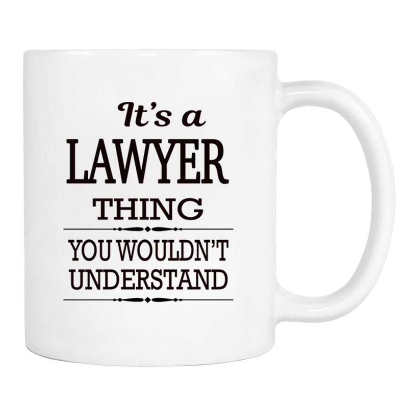 It's A Lawyer Thing You Wouldn't Understand - Mug - Lawyer Gift - Lawyer Mug - familyteeprints
