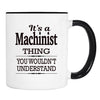 It's A Machinist Thing You Wouldn't Understand - Mug - Machinist Gift - Machinist Mug - familyteeprints