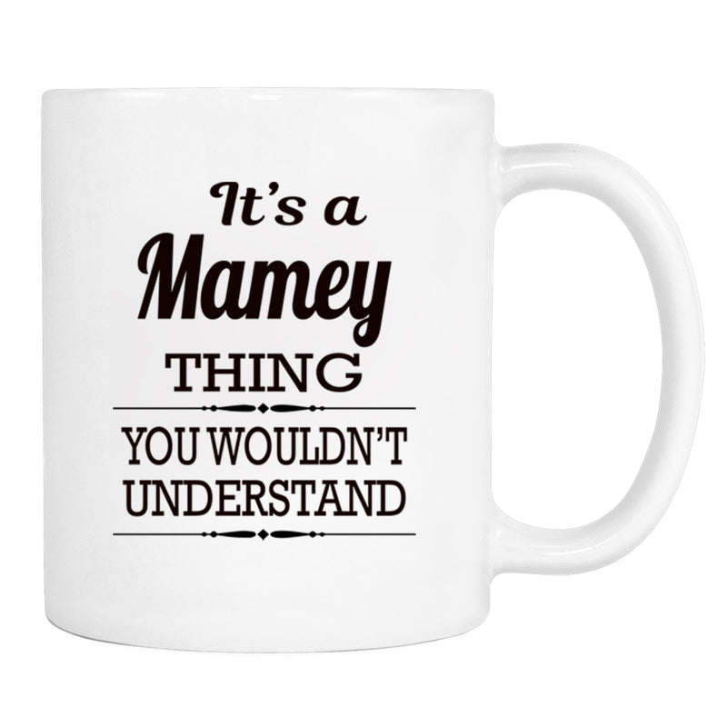 It's A Mamey Thing You Wouldn't Understand - Mug - Mamey Gift - Mamey Mug - familyteeprints