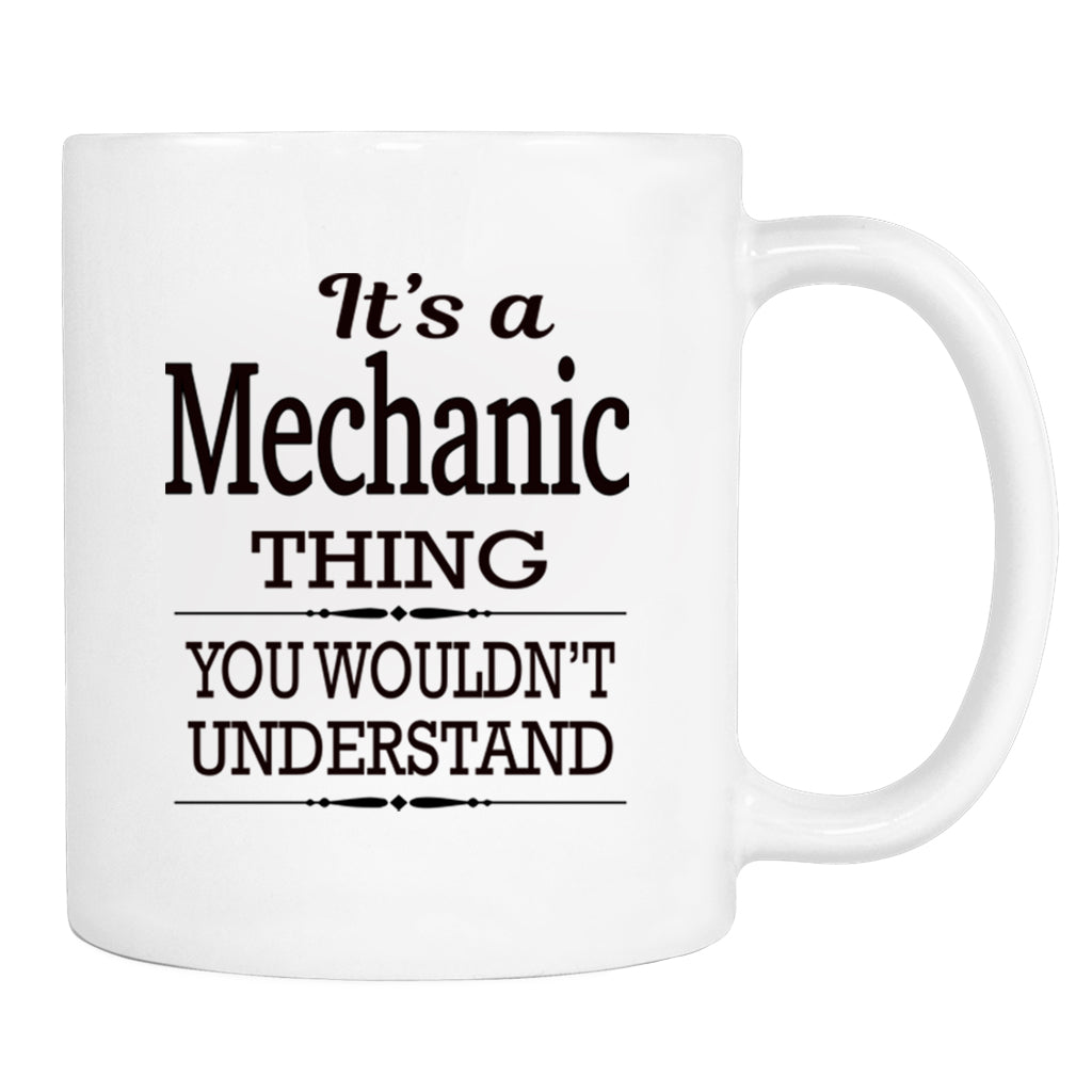 It's A Mechanic Thing You Wouldn't Understand - Mug - Mechanic Gift - Mechanic Mug - familyteeprints