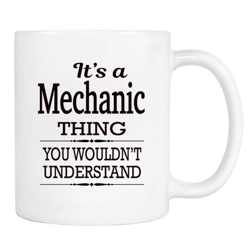 It's A Mechanic Thing You Wouldn't Understand - Mug - Mechanic Gift - Mechanic Mug - familyteeprints