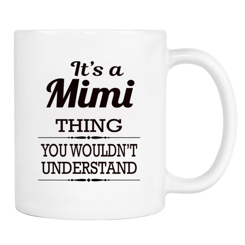 It's A Mimi Thing You Wouldn't Understand - Mug - Mimi Gift - Mimi Mug - familyteeprints