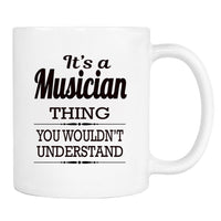 It's A Musician Thing You Wouldn't Understand - Mug - Musician Gift - Musician Mug - familyteeprints