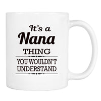 It's A Nana Thing You Wouldn't Understand - Mug - Nana Gift - Nana Mug - familyteeprints