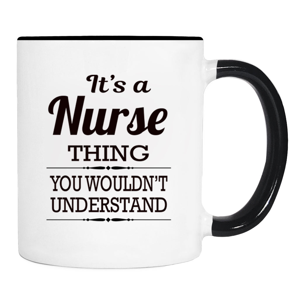 It's A Nurse Thing You Wouldn't Understand - Mug - Nurse Gift - Nurse Mug - familyteeprints