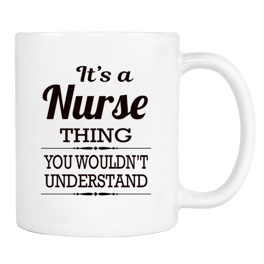 It's A Nurse Thing You Wouldn't Understand - Mug - Nurse Gift - Nurse Mug - familyteeprints