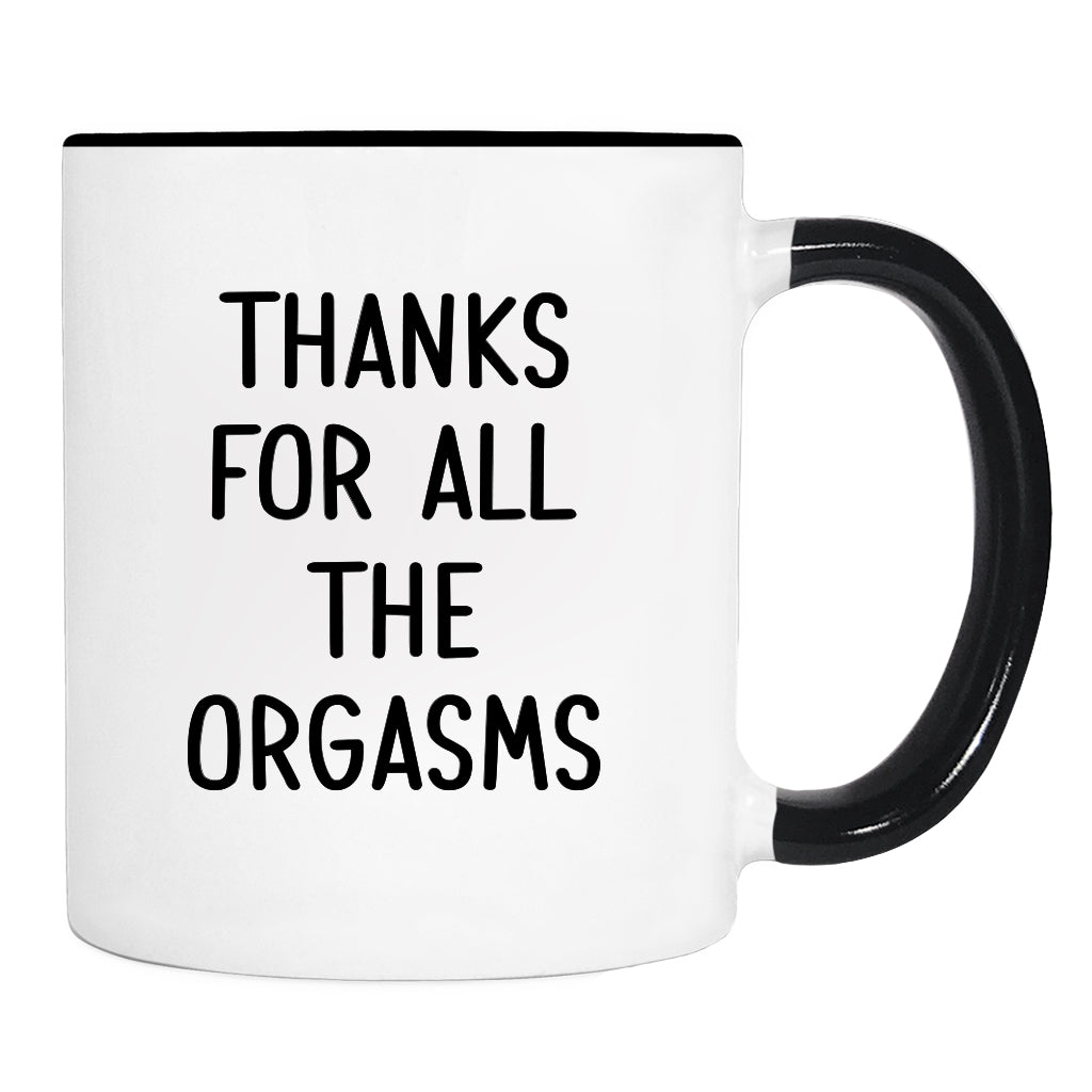 Thanks For All The Orgasms - Mug - Boyfriend Gift - Husband Mug - Funny Gift - familyteeprints