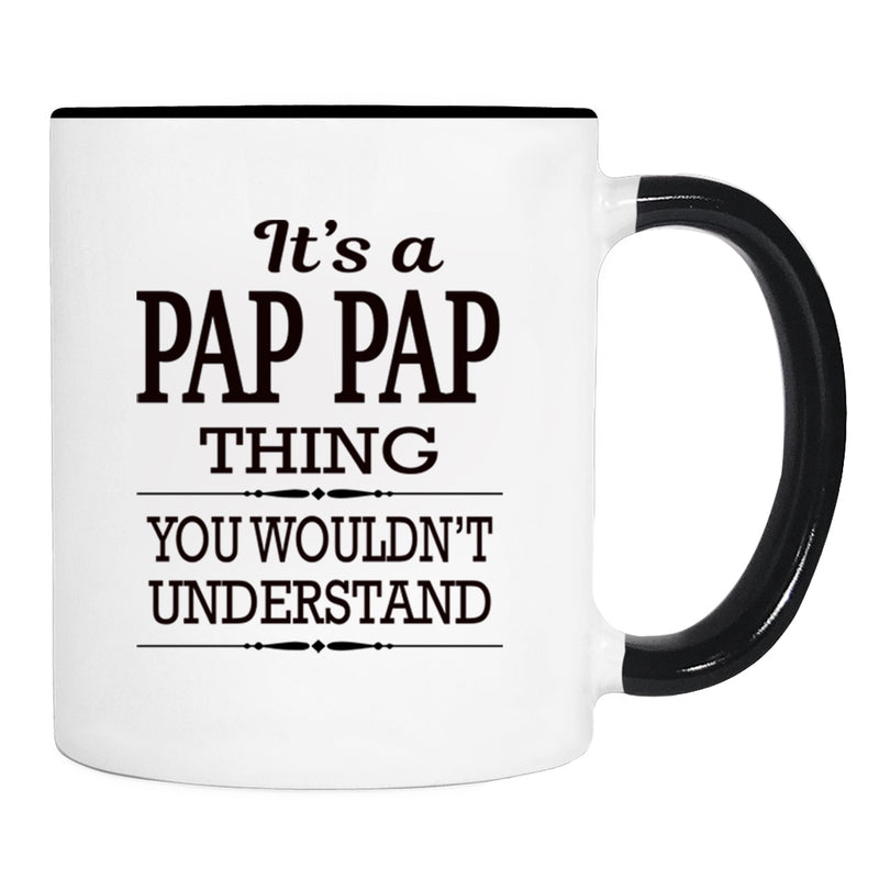 It's A Pap Pap Thing You Wouldn't Understand - Mug - Pap Pap Gift - Pap Pap Mug - familyteeprints