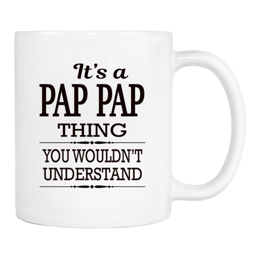 It's A Pap Pap Thing You Wouldn't Understand - Mug - Pap Pap Gift - Pap Pap Mug - familyteeprints