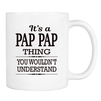 It's A Pap Pap Thing You Wouldn't Understand - Mug - Pap Pap Gift - Pap Pap Mug - familyteeprints