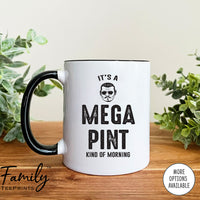 It's A Mega Pint Kind Of Morning - Coffee Mug - Johnny Quote Gift - Funny Johnny Mug - familyteeprints