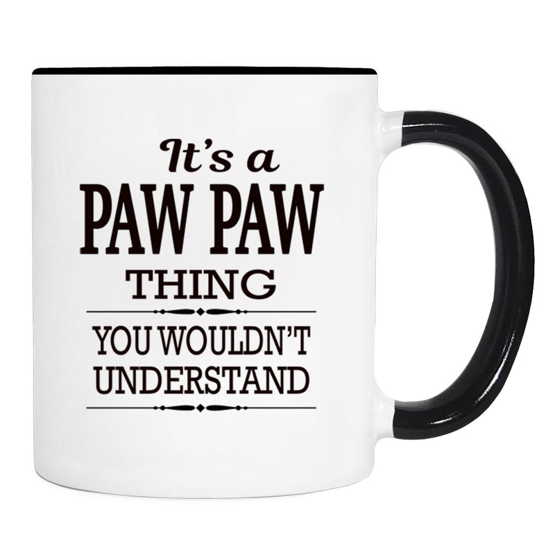 It's A Paw Paw Thing You Wouldn't Understand - Mug - Paw Paw Gift - Paw Paw Mug