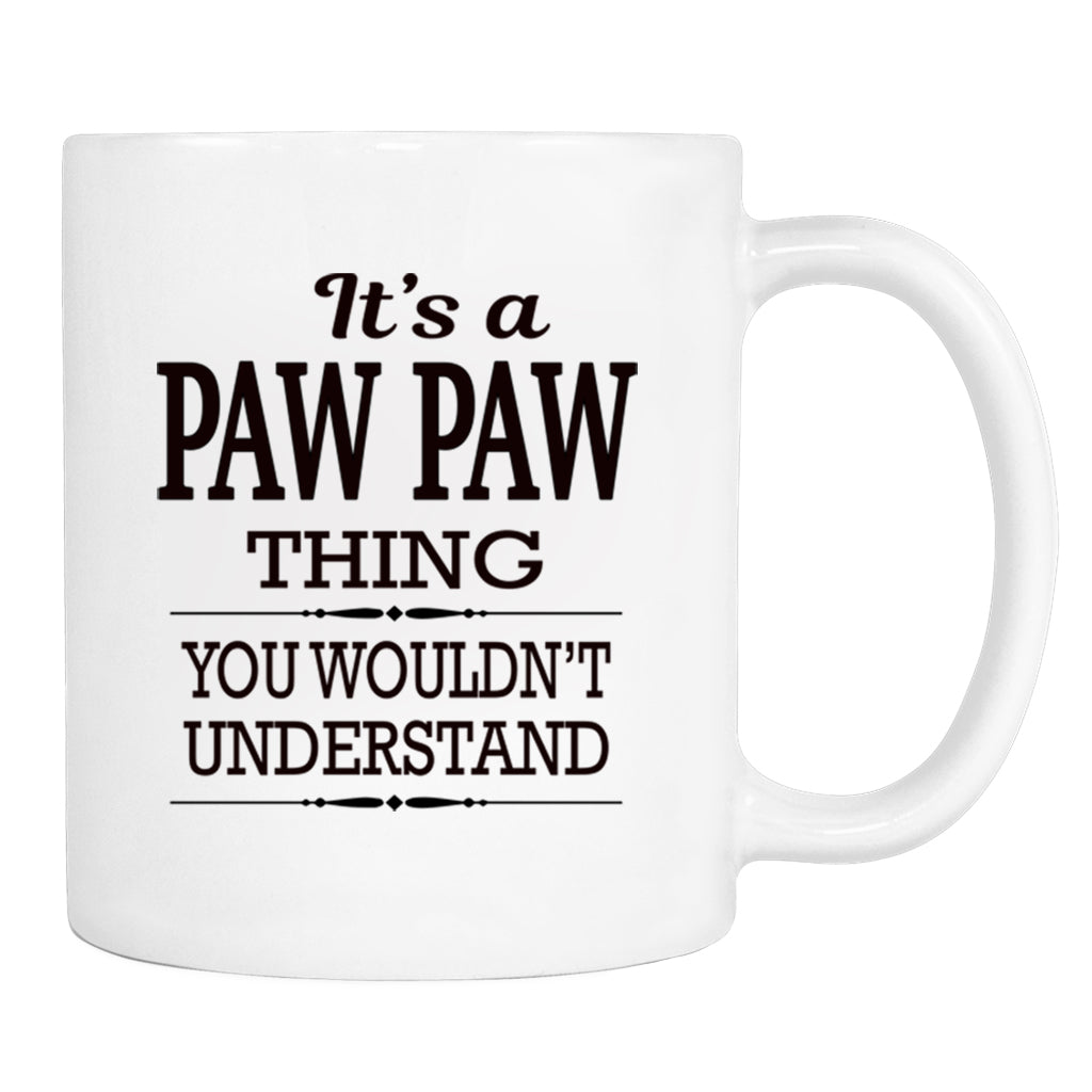 It's A Paw Paw Thing You Wouldn't Understand - Mug - Paw Paw Gift - Paw Paw Mug - familyteeprints