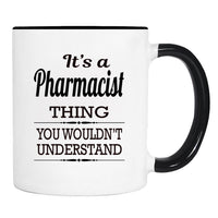 It's A Pharmacist Thing You Wouldn't Understand - Mug - Pharmacist Gift - Pharmacist Mug - familyteeprints
