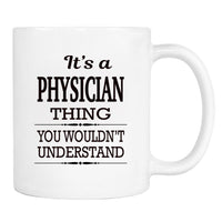 It's A Physician Thing You Wouldn't Understand - Mug - Physician Gift - Physician Mug - familyteeprints