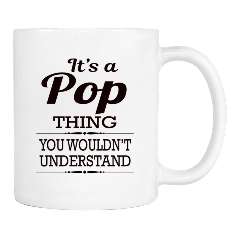 It's A Pop Thing You Wouldn't Understand - Mug - Pop Gift - Pop Mug - familyteeprints