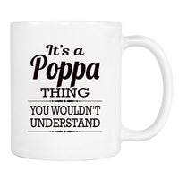 It's A Poppa Thing You Wouldn't Understand - Mug - Poppa Gift - Poppa Mug - familyteeprints