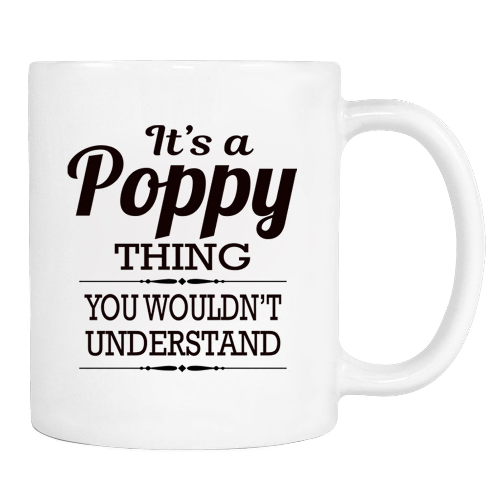 It's A Poppy Thing You Wouldn't Understand - Mug - Poppy Gift - Poppy Mug - familyteeprints
