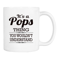 It's A Pops Thing You Wouldn't Understand - Mug - Pops Gift - Pops Mug - familyteeprints