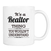 It's A Realtor Thing You Wouldn't Understand - Mug - Realtor Gift - Realtor Mug - familyteeprints