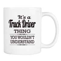 It's A Truck Driver Thing You Wouldn't Understand - Mug - Truck Driver Gift - familyteeprints