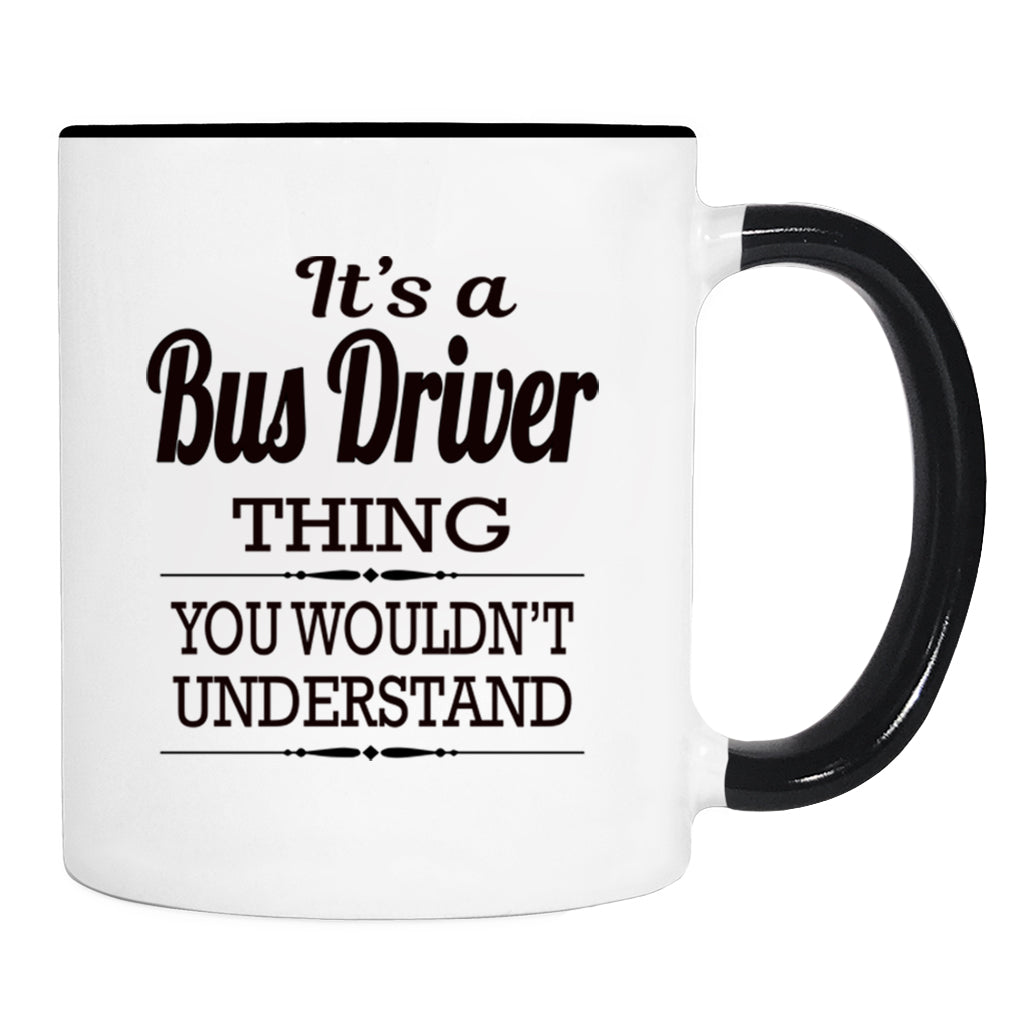 It's A Bus Driver Thing You Wouldn't Understand - Mug - Bus Driver Gift - Bus Driver Mug - familyteeprints