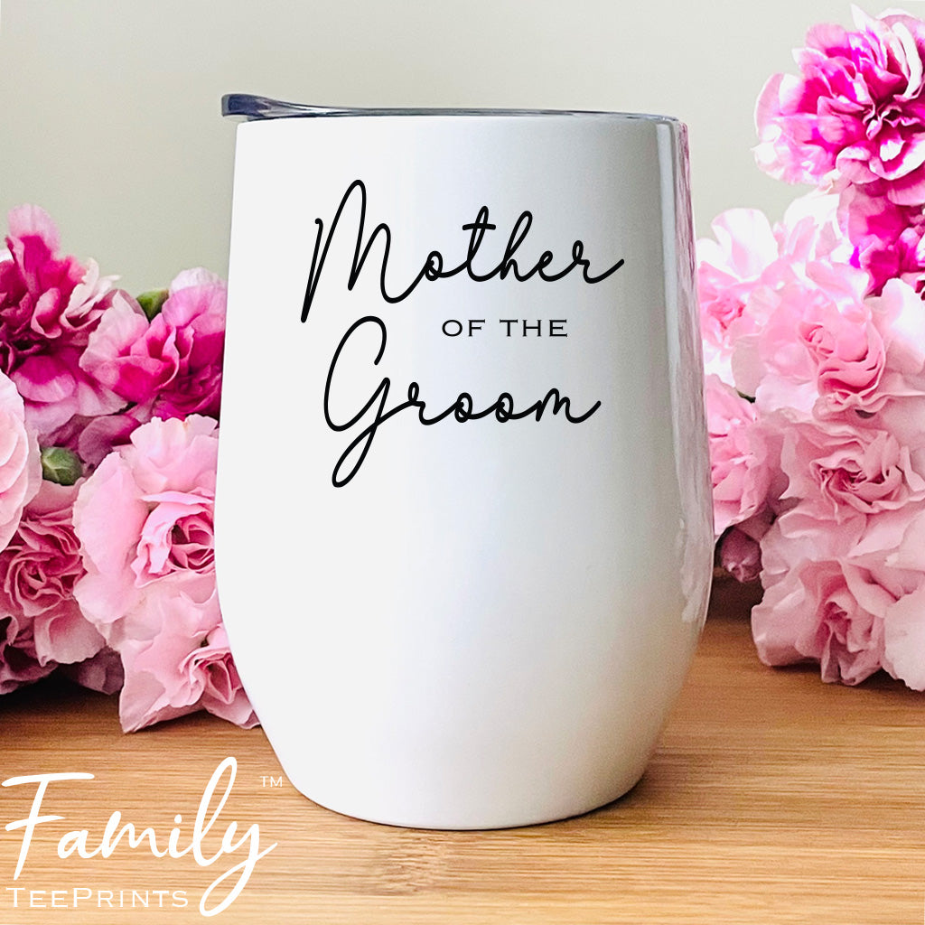 Mother Of The Groom - Wine Tumbler - Gifts For Groom's Mom - Mother Of The Groom Wine Gift - familyteeprints