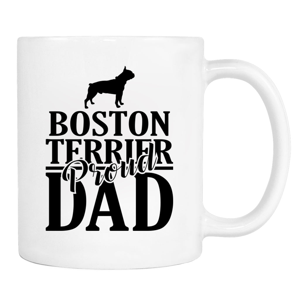 Proud Boston Terrier Dad - Mug - Boston Terrier Dad Gift - Boston Terrier Mug - Dog Dad Gift - familyteeprints