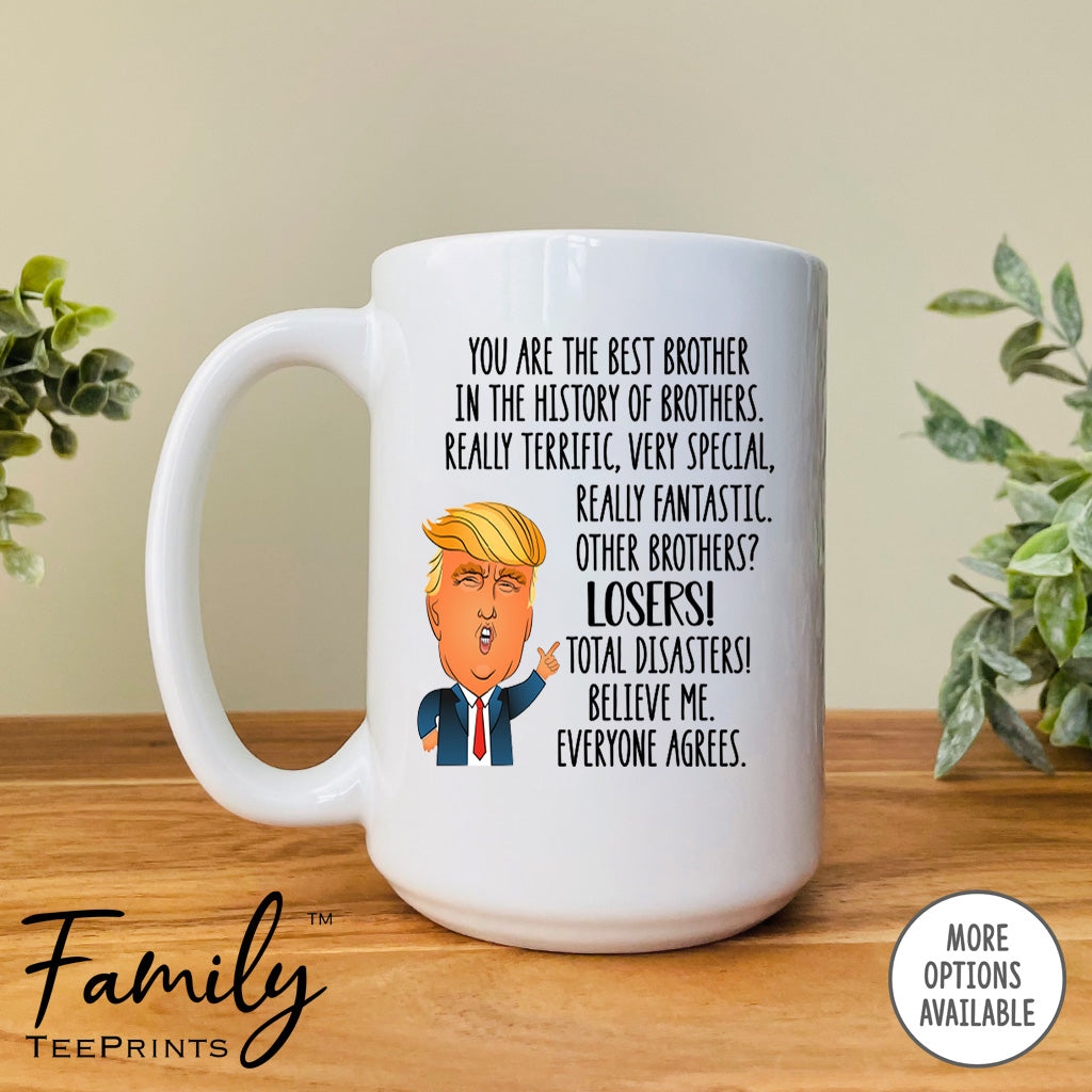 You're The Best Brother In The History Of...- Coffee Mug - Gifts For Brother - Brother Mug - familyteeprints