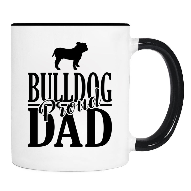 Proud Bulldog Dad - Mug - Bulldog Dad Gift - Bulldog Mug - Dog Dad Gift - familyteeprints