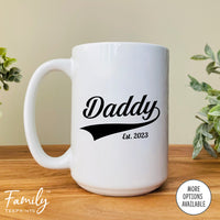 Daddy Est. 2023 - Coffee Mug - Gifts For New Daddy - Daddy Mug
