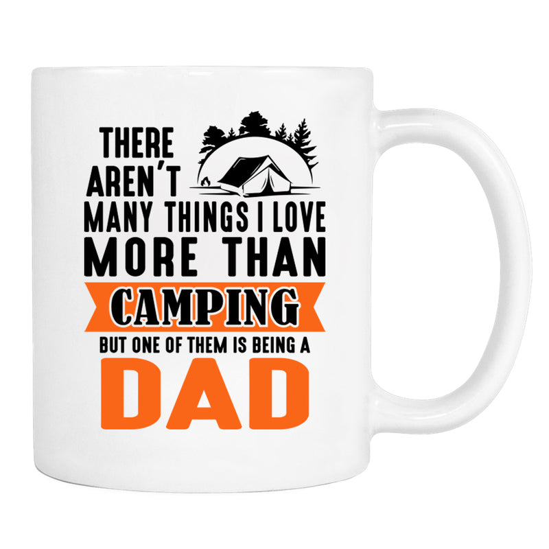 There Aren't Many Things I Love More Than Camping... - Mug - Camping Gift - Dad Mug - familyteeprints