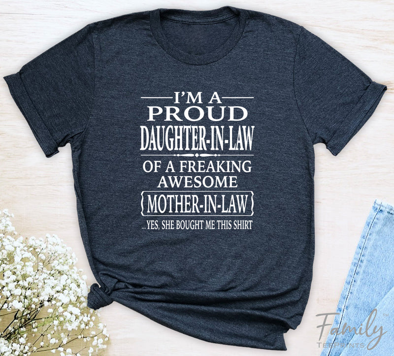 I'm A Proud Daughter-In-Law Of A Freaking Awesome Mother-In-Law - Unisex T-shirt - Daughter-In-LawShirt - Gift For Daughter-In-Law - familyteeprints