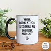 Wow Look At You Becoming An Engineer And Shit - Coffee Mug - Gifts For Engineer To Be - Future Engineer Mug - familyteeprints